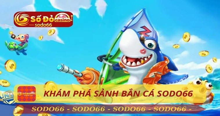 Bắn Cá Đại Dương Tại Sodo66: Trải Nghiệm Giải Trí Đỉnh Cao 2 Bắn Cá Đại Dương Tại Sodo66: Trải Nghiệm Giải Trí Đỉnh Cao